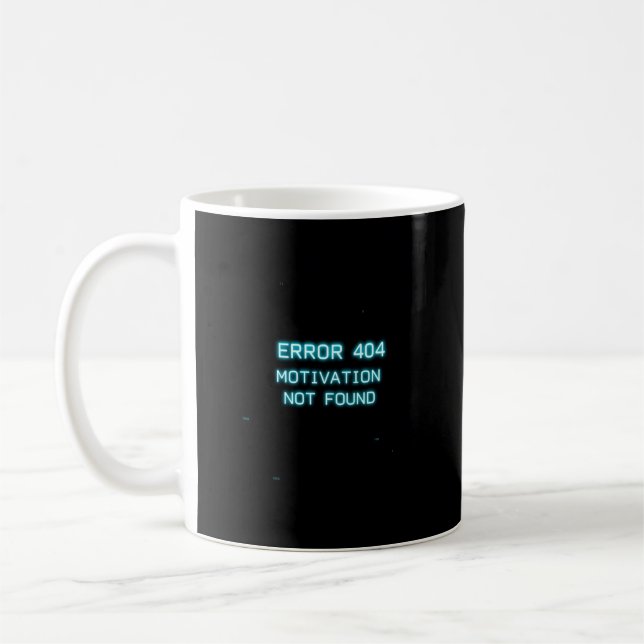 Erreur 404 Mug - Motivation introuvable (juste du  (Gauche)