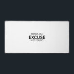 Error 404: Excuse Not Found Minimalist Large Desk  Schreibtischunterlage<br><div class="desc">Debug your productivity. A premium,  expansive desk mat featuring clean,  bold typography and a definitive tech-irony message for your modern workspace.</div>