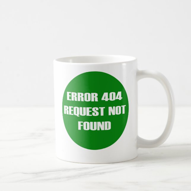 Error-404-Request-Not-Found Kaffeetasse (Rechts)