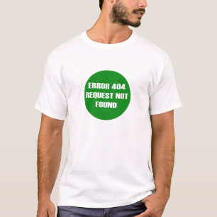 Error-404-Request-Not-Found T-Shirt