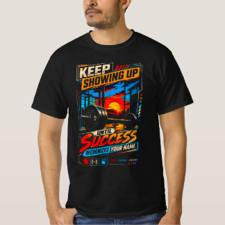 Erscheine weiterhin, bis der Erfolg deinen Namen e T-Shirt