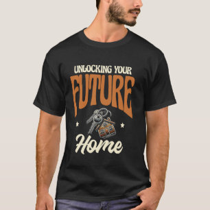 Erschließen Sie Ihr zukünftiges Zuhause Immobilien T-Shirt