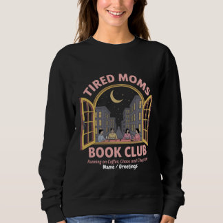Erschöpfte Mütter Buchclub läuft auf Kaffee und Ch Sweatshirt
