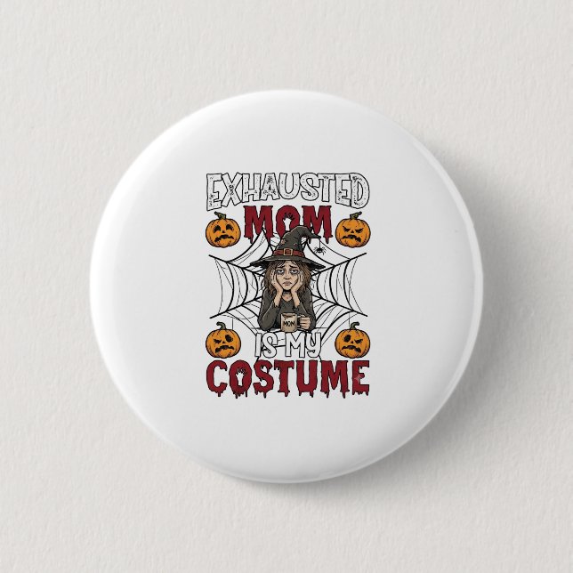 Erschöpfte Mutter ist Kostüm Halloween Hexe Kaffee Button (Vorderseite)