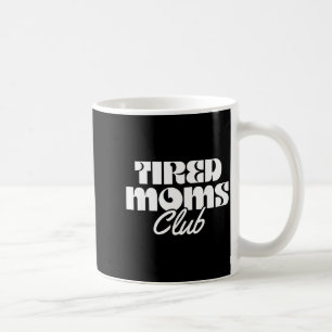 Erschöpfter Mütterclub lustiges Mütterleben Mutter Kaffeetasse