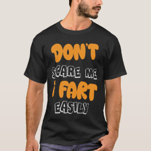 Erschreck mich nicht, ich furze leicht Lustiges T- T-Shirt