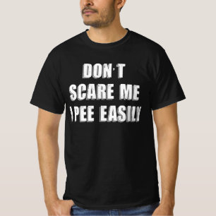 Erschreck mich nicht, ich pinkle leicht Sarcastic  T-Shirt