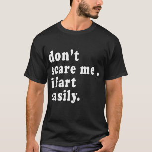 Erschrecke mich nicht, ich furze leicht_ Furz-Spra T-Shirt