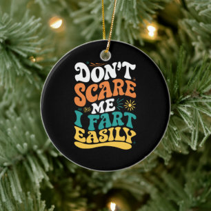 Erschrecke mich nicht, ich furze leicht Lustige Zi Keramik Ornament
