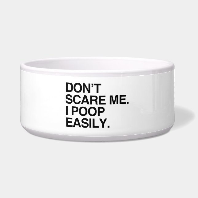 ERSCHRECKEN SIE MICH NICHT. ICH KACKE LEICHT NAPF (Vorderseite)