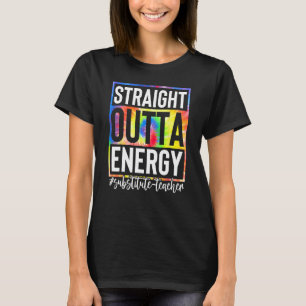 Ersetzen Sie Lehrer direkt in der Outta Energy Tea T-Shirt