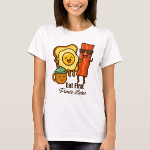 Erst Essen, später Panik T-Shirt