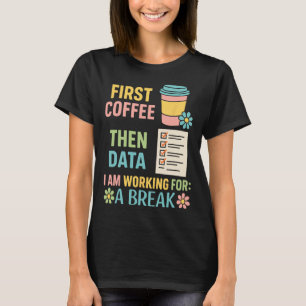 Erst Kaffee, dann Daten Sonderpädagogik-Lehrer W T-Shirt