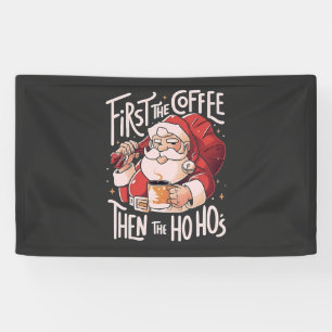 Erst Kaffee, dann die Ho Hos Weihnachts-Santa Banner