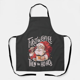 Erst Kaffee, dann die Ho Hos Weihnachts-Santa  Schürze