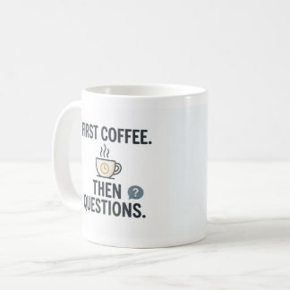 Erst Kaffee, dann Fragen Lustiger Bürobecher Kaffeetasse
