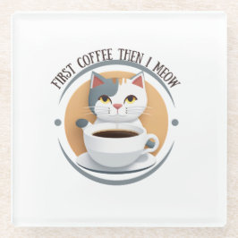Erst Kaffee dann meine ich Niedliche Katze Glasuntersetzer