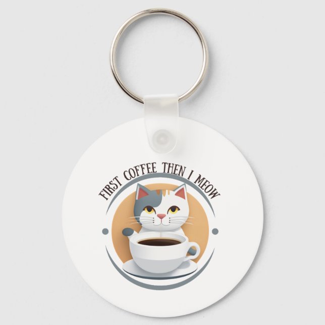 Erst Kaffee dann meine ich Niedliche Katze Schlüsselanhänger (Rückseite)