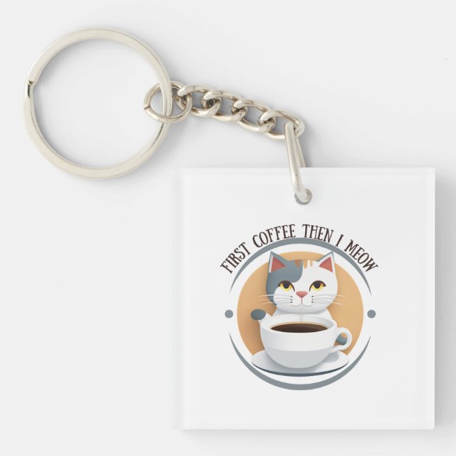 Erst Kaffee dann meine ich Niedliche Katze Schlüsselanhänger (Vorderseite)