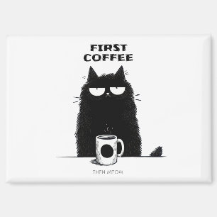 Erst Kaffee, dann Miauen – Lustiger Katzen Kaffee  Magnet