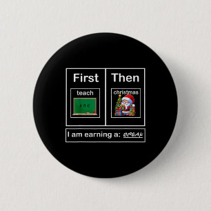 Erst lehren dann Weihnachten verdiene ich einen Br Button