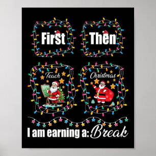 Erst lehren dann Weihnachten verdiene ich einen Br Poster