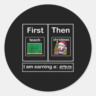 Erst lehren dann Weihnachten verdiene ich einen Br Runder Aufkleber