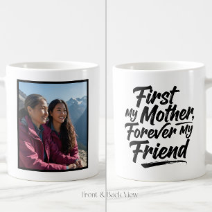 Erst meine Mutter, für immer Freundin Benutzerdefi Kaffeetasse