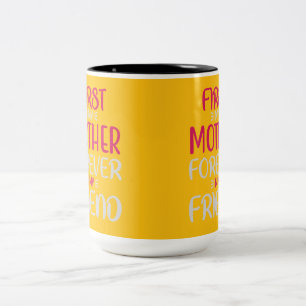 Erst meine Mutter, für immer meine Freundin Modern Zweifarbige Tasse