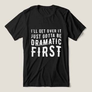 Erst müssen wir dramatisch sein Tri-Blend shirt