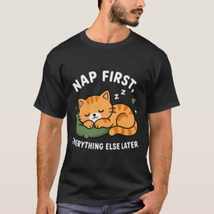 Erst schlafen, dann sorgen T-Shirt