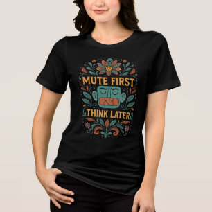 „Erst Stumm Schalten, Dann Nachdenken“ Grafik-T-Sh Tri-Blend Shirt
