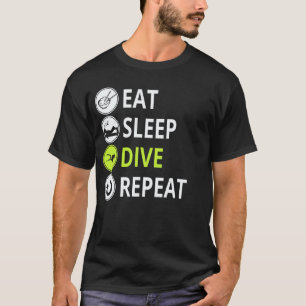 Erstaunlich Essen Schlaf Tauchen Wiederholen T-Shi T-Shirt