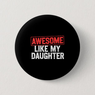 Erstaunlich wie meine Tochter Lustiger Vater Daddy Button
