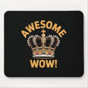 Erstaunliche Wow-Krone Lustig Grafik Royalität Fan Mousepad