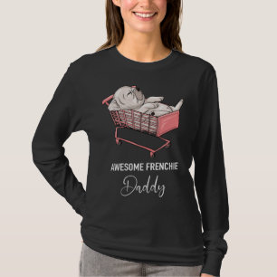 Erstaunlicher Franzose Daddy   Französische Bulldo T-Shirt