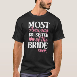 Erstaunlichste große Schwester der Braut Hochzeit T-Shirt