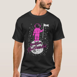 Erste Astronautin auf dem Mond, trotzdem sie pisse T-Shirt