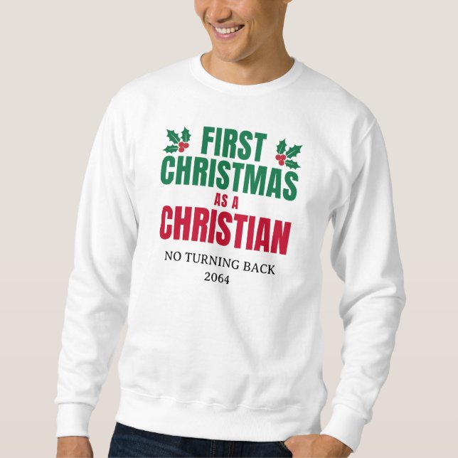 ERSTE CHRISTMAS ALS CHRISTLICHER neuer Glaube Sweatshirt (Vorderseite)