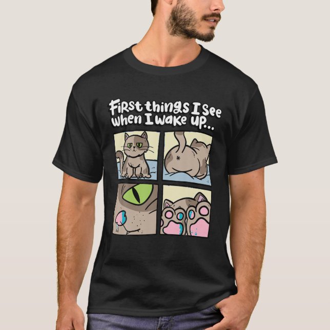 Erste Dinge, die ich sehe, wenn ich Kätzchen weck? T-Shirt (Vorderseite)