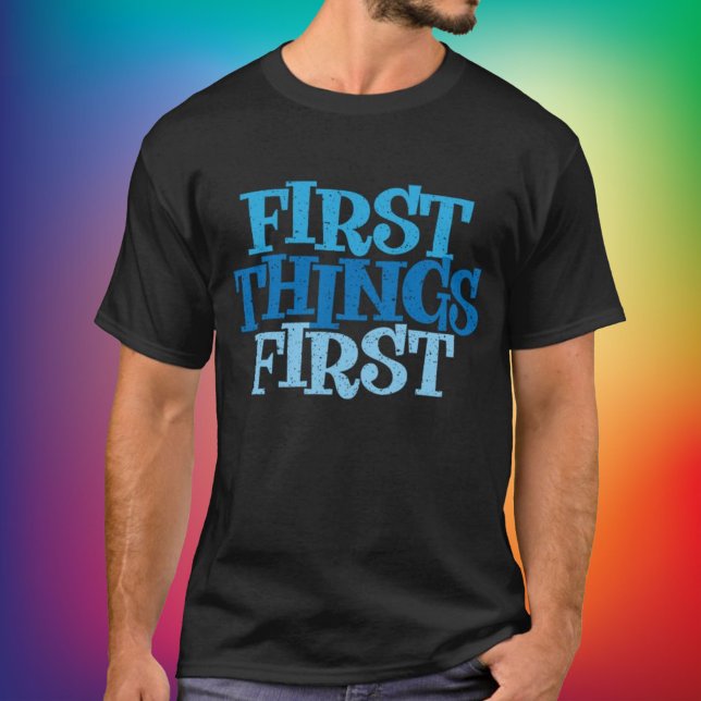 Erste Dinge Erste Erholung Shirt (Here's a big bold take on a popular slogan in the recovery community.)