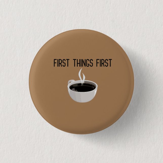Erste Dinge Erste Kaffeepause Button (Vorderseite)