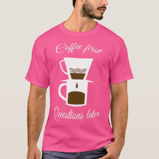 Erste Fragen später T-Shirt