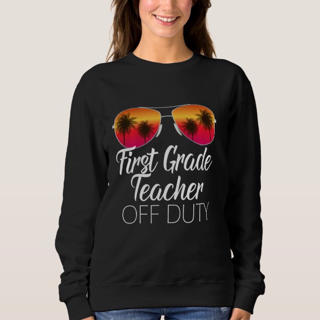 Erste Klasse Lehrer Off Duty Sonnenbrillen Strand Sweatshirt (Vorderseite)