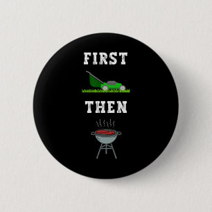 Erste Rasenmäher dann Grillen Grillen Vater Funny Button