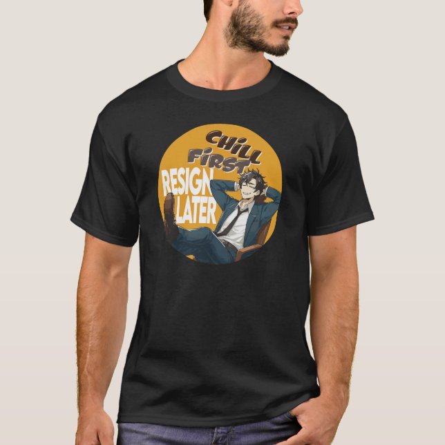 Erste Rücktritt von Chill später T-Shirt (Vorderseite)