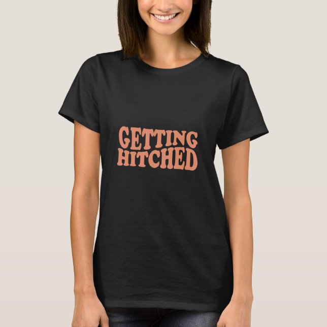 Erste Schritte Rowdy Ersticken Hitched Junggeselin T-Shirt (Vorderseite)