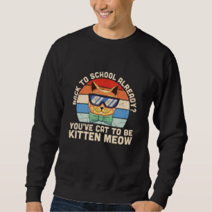 Erste Stufe zurück zum Schullehrer Kid Cat Kitten Sweatshirt