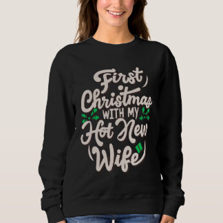 Erste Weihnachten mit meiner neuen Ehefrau Funny P Sweatshirt