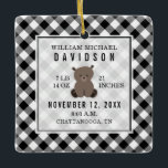 Erste Weihnachtsbabys Details Karierter Bär Keramikornament<br><div class="desc">Schwarz-Weiß Büffel karierter Hintergrund mit Abbildung eines Babybären auf der Vorderseite. Benutzerdefinierter Text für Name,  Geburtsdatum,  Gewicht,  Länge,  Geburtszeit und Stadt,  Staat.</div>